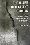 The allure of decadent thinking : religious studies and the challenge of postmodernism