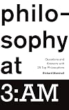 Philosophy at 3:AM: Questions and Answers with 25 Top Philosophers