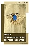 Gender, UN Peacebuilding, and the Politics of Space: Locating Legitimacy