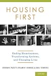 Housing First: Ending Homelessness, Transforming Systems, and Changing Lives