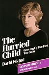 The Hurried Child: Growing Up Too Fast Too Soon