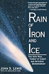 Rain Of Iron And Ice: The Very Real Threat Of Comet And Asteroid Bombardment (Helix Books)