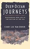 Deep Ocean Journeys: Discovering New Life At The Bottom Of The Sea (Helix Book)