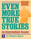 Even More True Stories: An Intermediate Reader, Second Edition