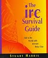 The Irc Survival Guide: Talk to the World With Internet Relay Chat