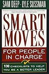 Smart Moves for People in Charge: 130 Checklists to Help You Be a Better Leader