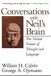 Conversations With Neil's Brain: The Neural Nature of Thought and Language