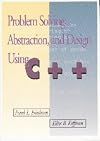 Problem Solving, Abstraction, and Design Using C
