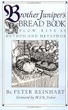Brother Juniper's Bread Book: Slow-rise As Method And Metaphor