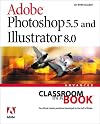 Adobe Photoshop 5.5 and Illustrator 8.0 Advanced Classroom in a Book