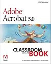 Adobe Acrobat 5.0 Classroom in a Book