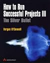 How to Run Successful Projects: The Silver Bullet