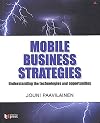 Mobile Business Strategies: Understanding the Technologies and Opportunities
