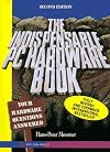 The Indispensable PC Hardware Book: Your Hardware Questions Answered