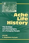 Ache Life History: The Ecology and Demography of a Foraging People (Foundations of Human Behavior)