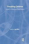 Troubling Children: Studies of Children and Social Problems