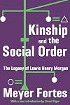 Kinship and the Social Order: The Legacy of Lewis Henry Morgan