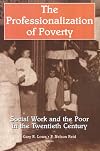 Professionalization of Poverty: Social Work & the Poor in the Twentieth Century (Modern Applications of Social Work, (Paper))