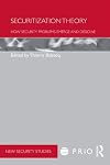 Securitization theory : how security problems emerge and dissolve