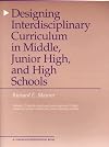Designing Interdisciplinary Curriculum in Middle, Junior High and High Schools