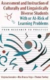 Assessment and Instruction of Culturally and Linguistically Diverse Students with or At-Risk of Learning Problems: From Research to Practice