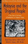Malaysia and the "Original People": A Case Study of the Impact of Development on Indigenous Peoples (Part of the Cultural Survival Studies in Ethnicity and Change Series)