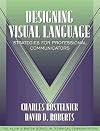 Designing Visual Language: Strategies for Professional Communicators