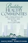 Building Healthy Communities: The Challenge of Health Care in the Twenty-First Century