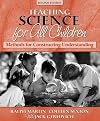 Science for All Children: Methods for Constructing Understanding (2nd Edition)