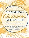 Managing Classroom Behavior: A Reflective, Case-Based Approach (3rd Edition)