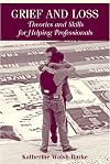 Grief and Loss: Theories and Skills for Helping Professionals