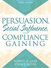 Persuasion: Social Influence and Compliance Gaining (3rd Edition)