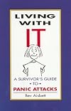 Living With IT: A Survivor's Guide to Panic Attacks