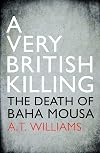 A Very British Killing: The Death of Baha Mousa