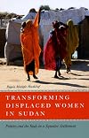 Transforming Displaced Women in Sudan: Politics and the Body in a Squatter Settlement