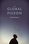 The Global Pigeon (Fieldwork Encounters and Discoveries)