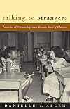 Talking to Strangers: Anxieties of Citizenship since Brown v. Board of Education