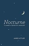 Nocturne: A Journey in Search of Moonlight