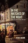 In the Watches of the Night: Life in the Nocturnal City, 1820-1930