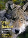 Wild Justice: The Moral Lives of Animals