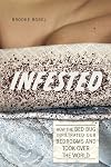Infested: How the Bed Bug Infiltrated Our Bedrooms and Took Over the World