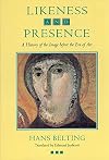 Likeness and Presence: A History of the Image before the Era of Art