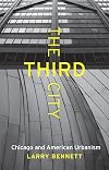The Third City: Chicago and American Urbanism (Chicago Visions and Revisions)