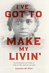 I've Got to Make My Livin': Black Women's Sex Work in Turn-of-the-Century Chicago