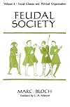 Feudal Society, Volume 2: Social Classes and Political Organization