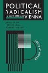 Political Radicalism in Late Imperial Vienna: The Origins of the Christian Social Movement, 1848-1897