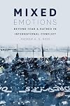 Mixed Emotions: Beyond Fear and Hatred in International Conflict