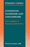 Conditions Handsome and Unhandsome: The Constitution of Emersonian Perfectionism: The Carus Lectures, 1988 (Paul Carus Lectures)
