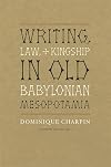 Writing, Law, and Kingship in Old Babylonian Mesopotamia