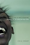 Hustling Is Not Stealing: Stories of an African Bar Girl
